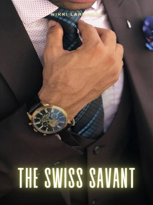 Title details for The Swiss Savant by Nikki Larousse - Available